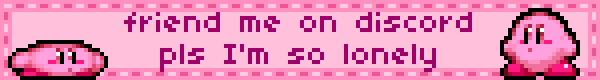 friend me on Discord please I'm so lonely
